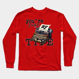 You're just my Type No 2 - Pun Text Design Long Sleeve T-Shirt